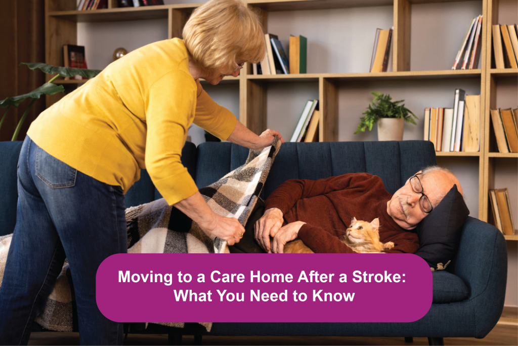 Moving to a Care Home After a Stroke What You Need to Know